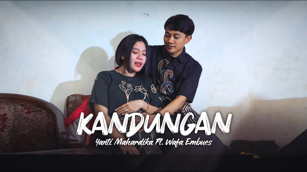 KANDUNGAN - Yanti Mahardika Ft. Wafa Embues