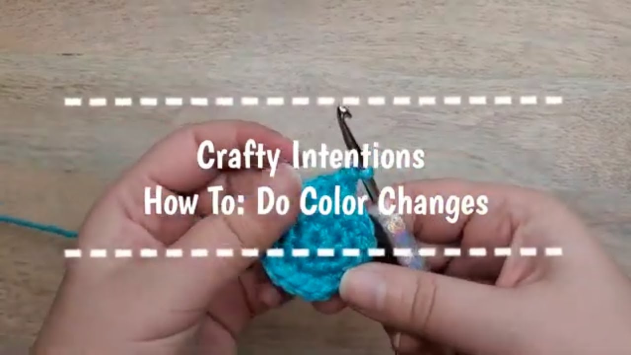 Crafty Intentions How to do color changes