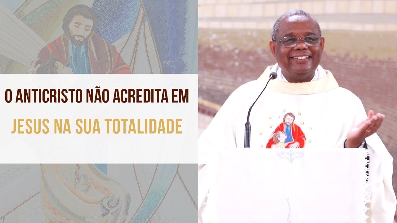 O anticristo não acredita em Jesus na sua totalidade - Padre José Augusto (02/01/20)