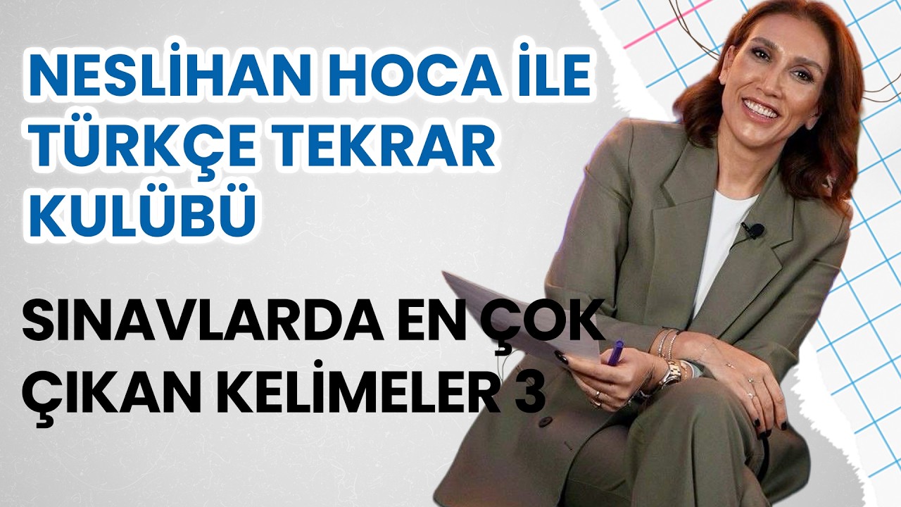 Neslihan Hoca ile Türkçe Kulübü | Sınavlarda En Çok Çıkan Kelimeler 3