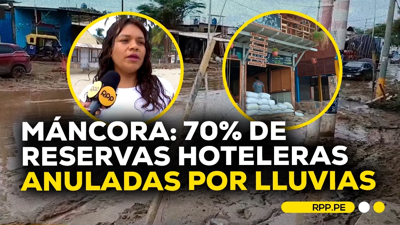 Máncora: hoteles reportan hasta 70% de cancelación de reservas por lluvias #DESPACHORPP