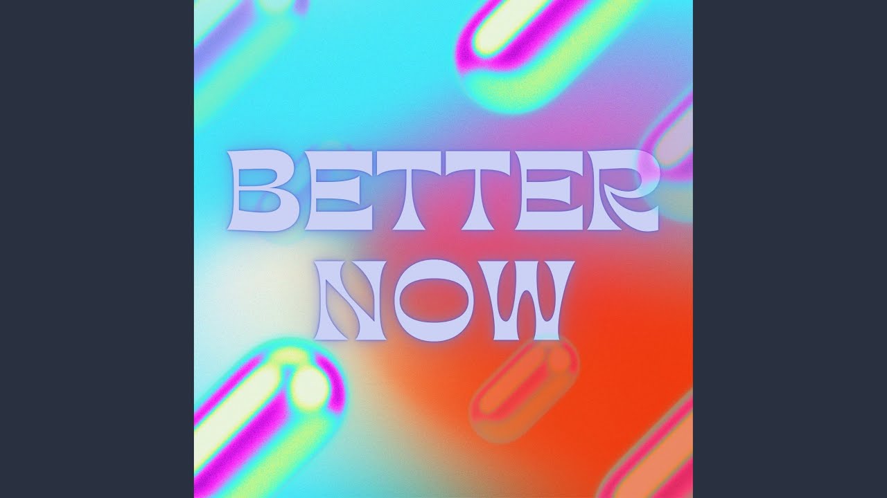 Better Now