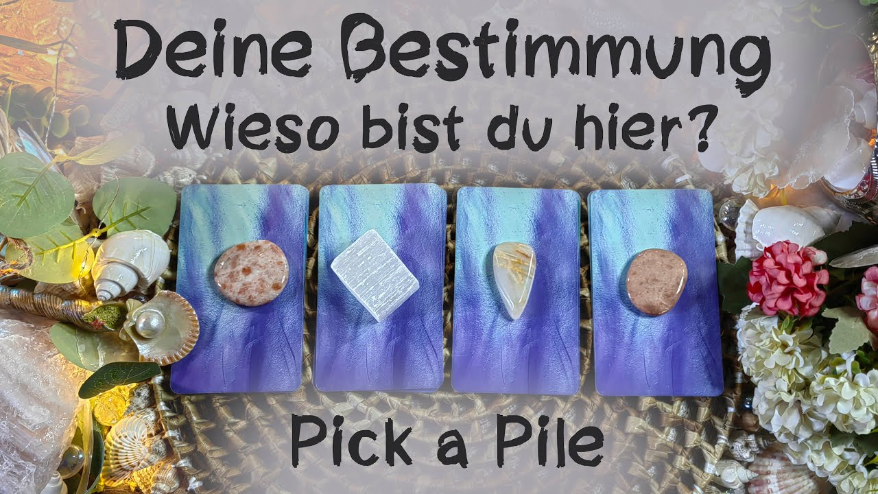 🔮Deine Bestimmung - wieso bist du hier?🔮Pick a Pile🔮Auswahlorakel