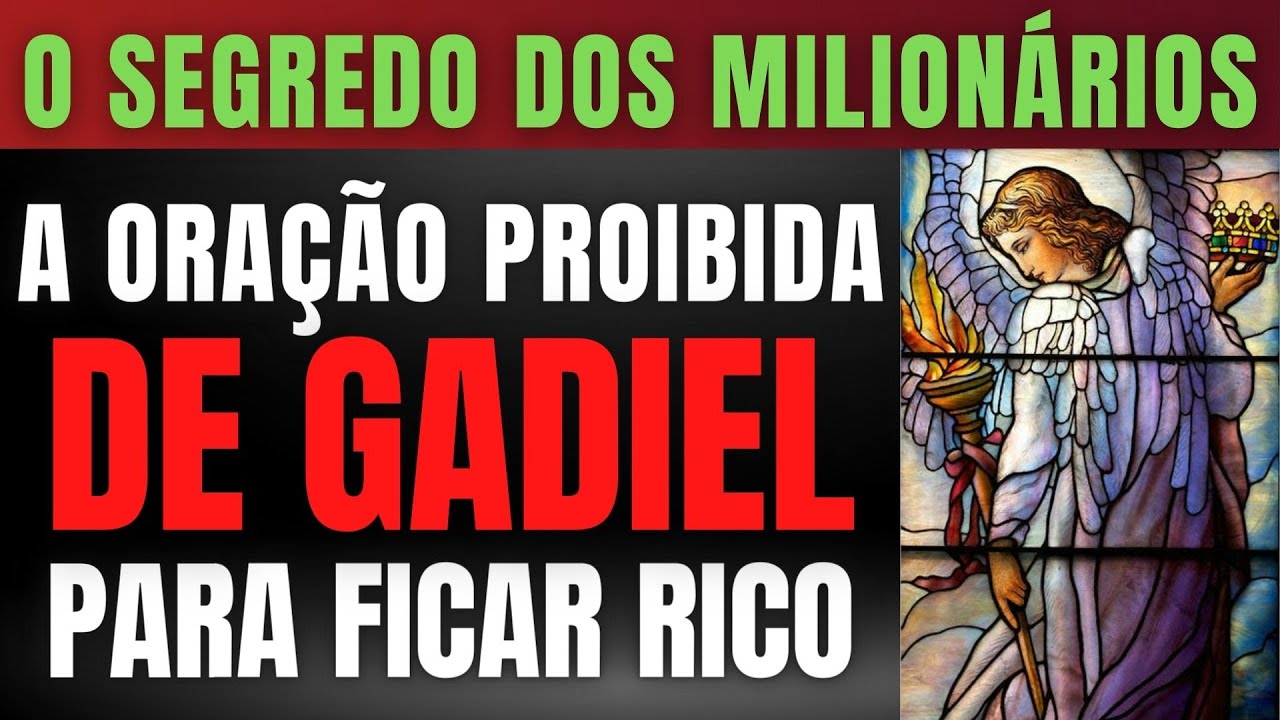 O SEGREDO DOS MILIONÁRIOS - A ORAÇÃO PROIBIDA DE GADIEL PARA FICAR RICO