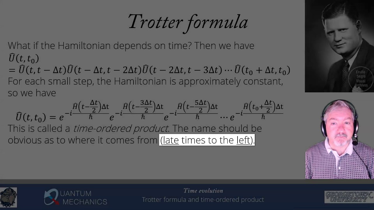 Module 9 lecture 1 Time Evolution, the Trotter Formula, and the Time-Ordered Product