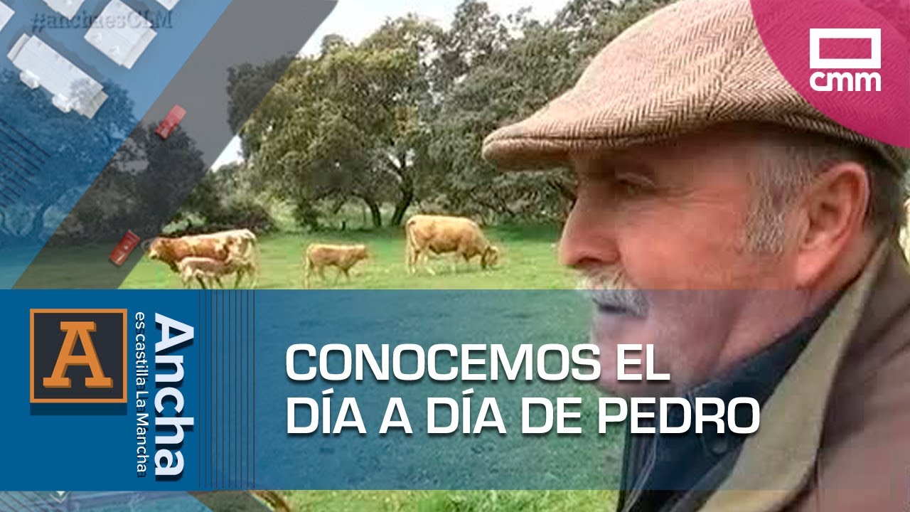 Conocemos el día a día de Pedro | Ancha es Castilla-La Mancha