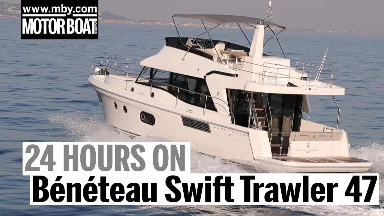 24 hours on the Bénéteau Swift Trawler 47 | Motorboat & Yachting