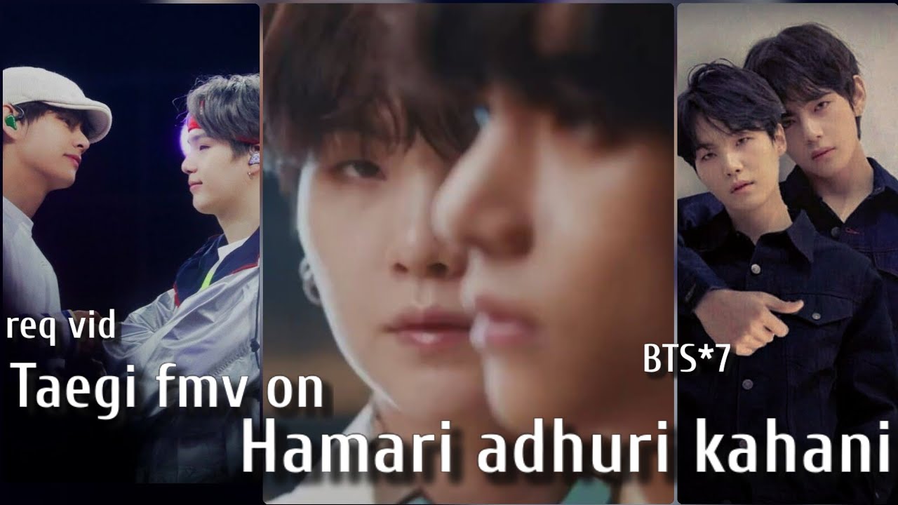 req vid💜BTS taegi fmv on hindi song💜taegi fmv on hamri adhuri kahani💜taegi love sad broken heart fmv