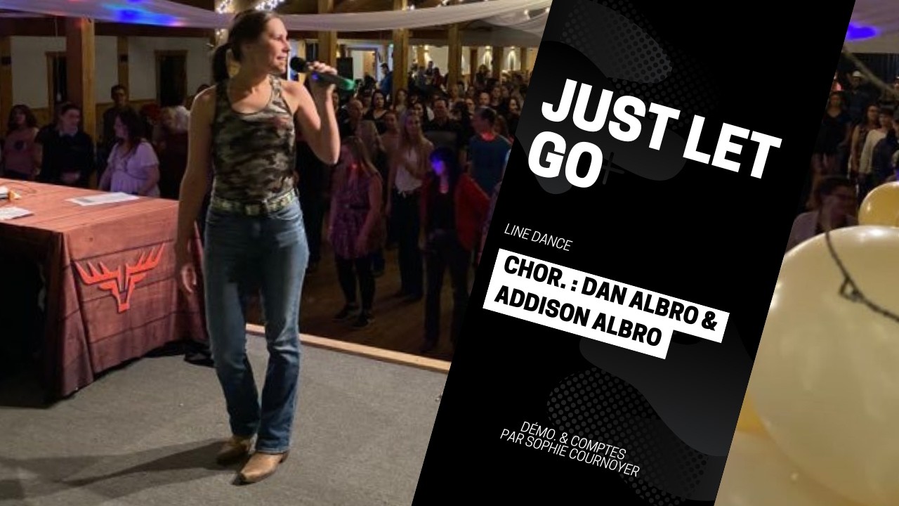Just Let Go (Démo. & Comptes, Line Dance, niv. Inter., chor. : Dan Albro & Addison Albro)