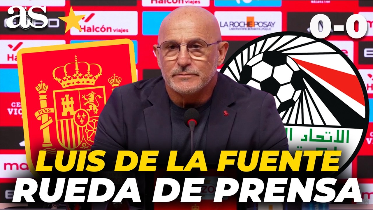LUIS DE LA FUENTE, RUEDA DE PRENSA completa hoy tras el ESPA&Ntilde;A 0 - EGIPTO 0 | AMISTOSO MUNDIAL 2026