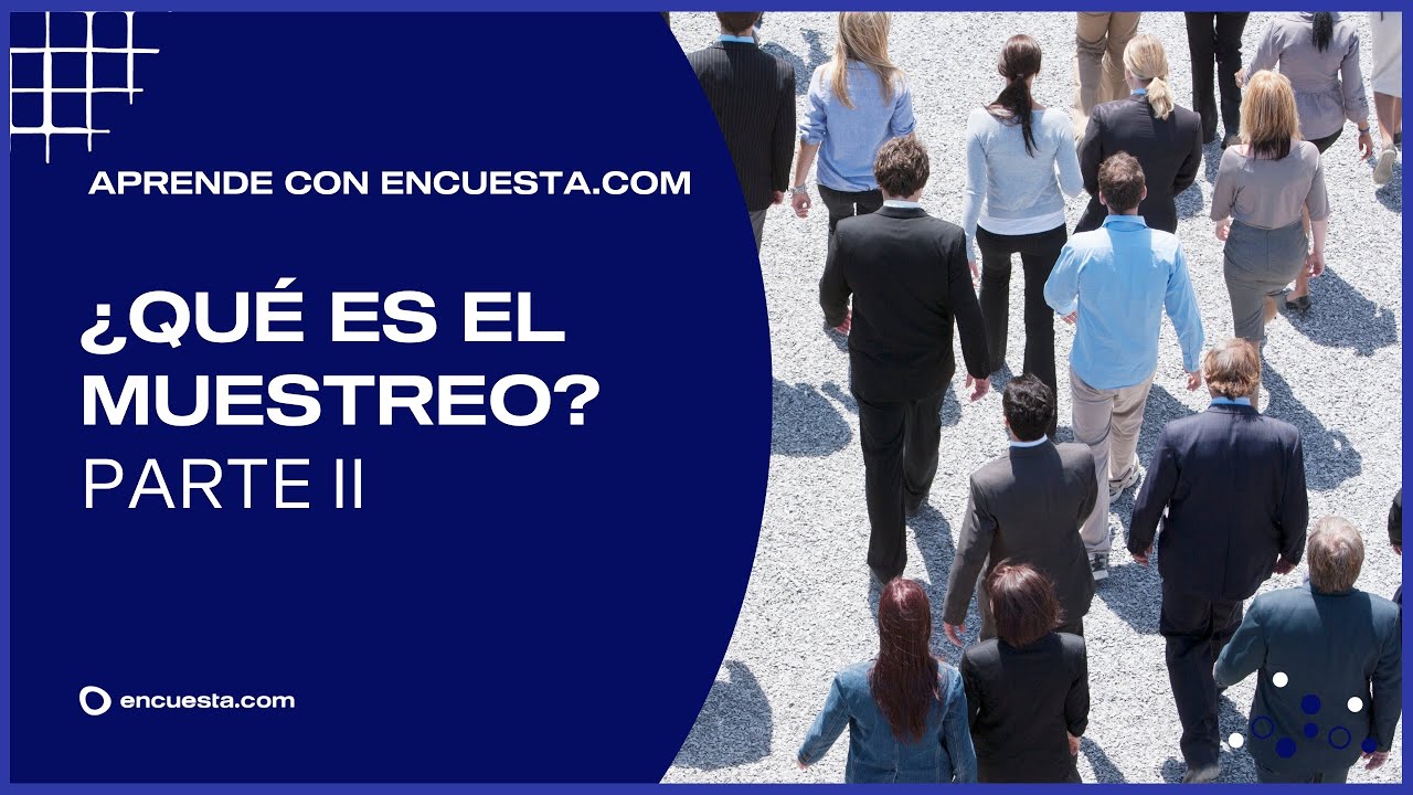 ¿Qué es el muestreo? Parte II - Encuesta.com