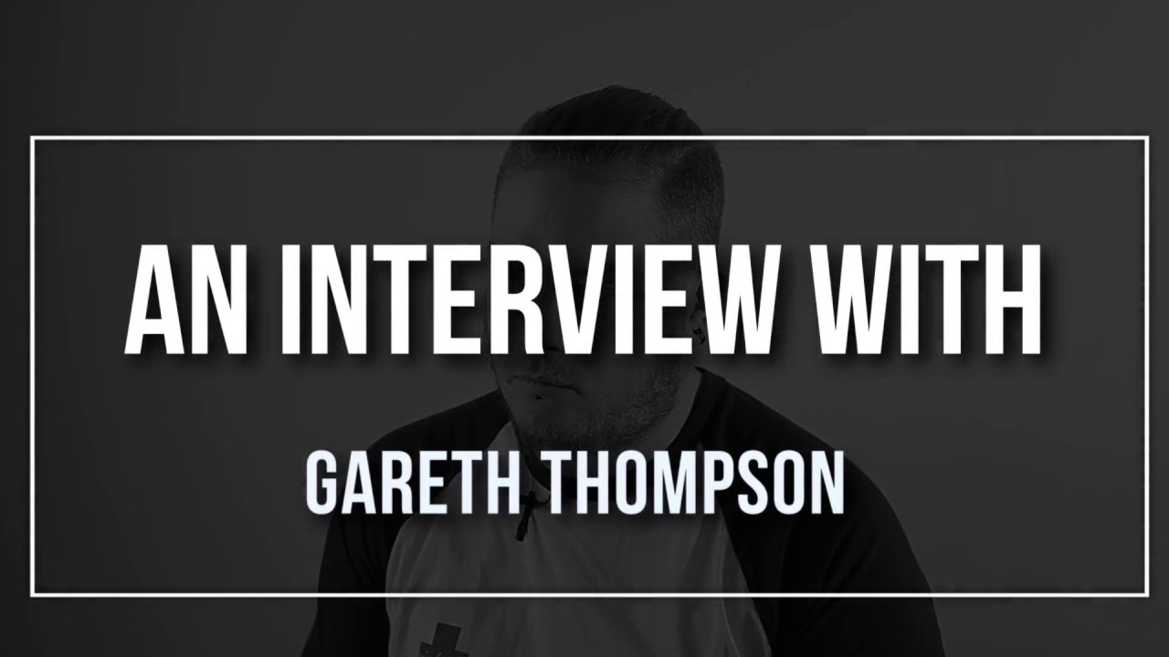 Gareth Thompson Interview | Interview | Episode 1