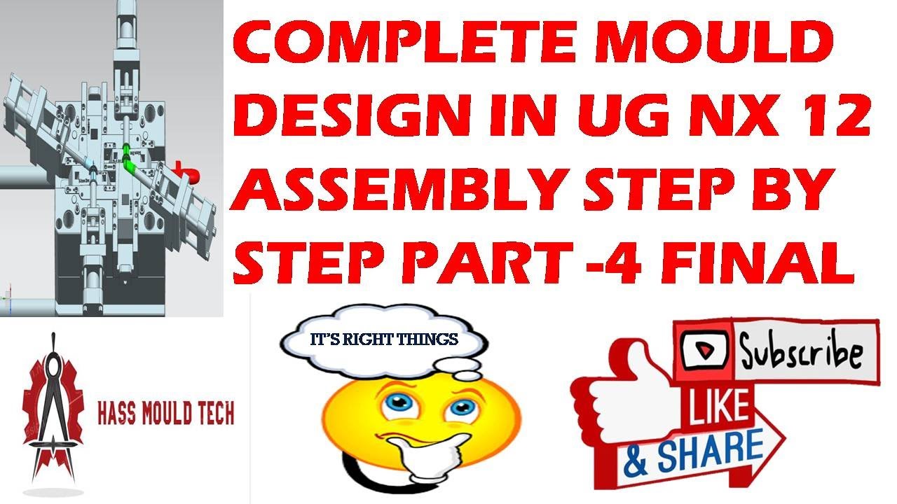 COMPLETE MOULD DESIGN PART 4 FINAL,HOW TO WORK IN NX12 ASSEMBLY,HOW TO ASSEMBLE COMPLETE MOULD IN NX