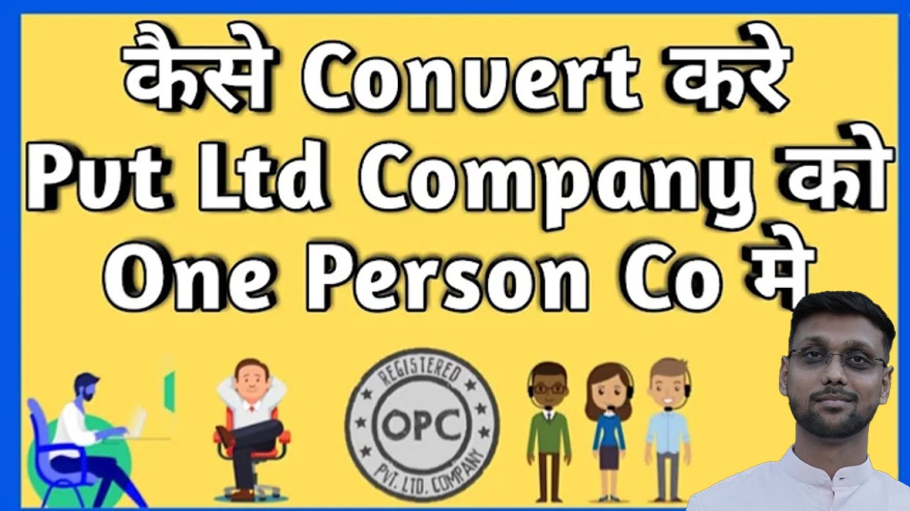 Conversion Private company to One Person Company | How to convert Private Company into OPC Company