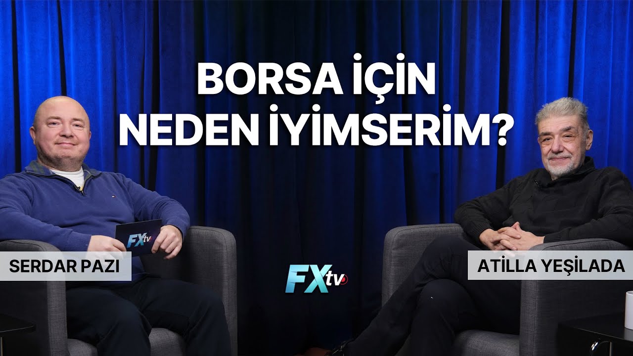 Borsa İçin Neden İyimserim? | Piyasanın Efendileri | Atilla Yeşilada ve Serdar Pazı