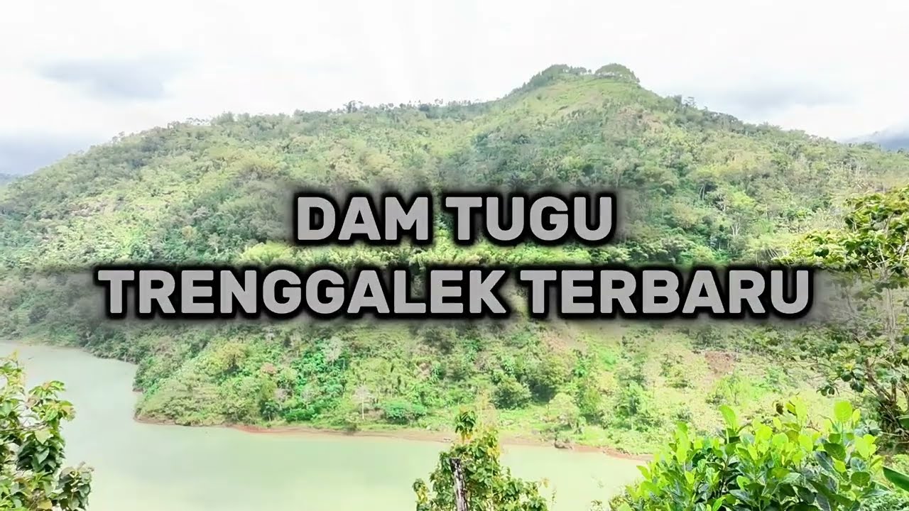 Dam Tugu Trenggalek Terbaru 2025