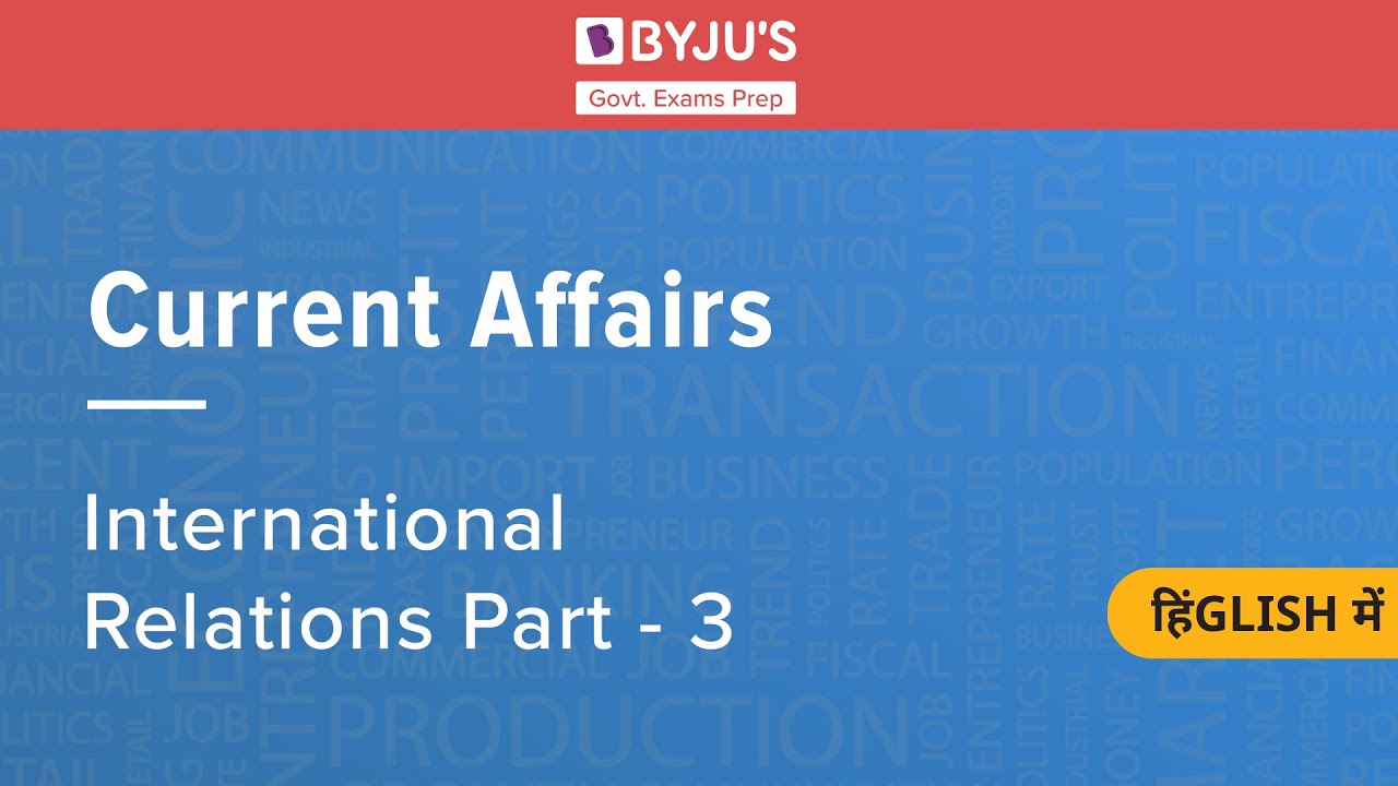 International Relations(Hindi) | Part 3 | Current Affairs | Govt Exams | UPSC | CDS | CAPF | RBI