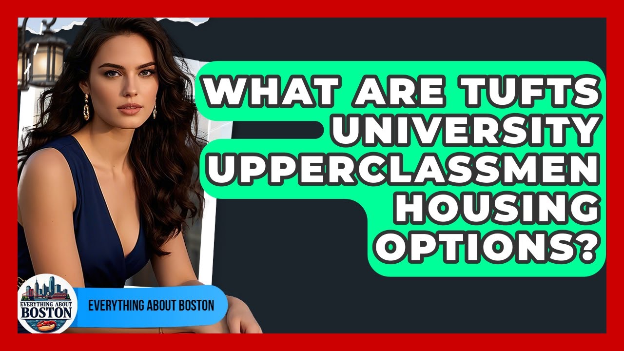 What Are Tufts University Upperclassmen Housing Options? - Everything About Boston