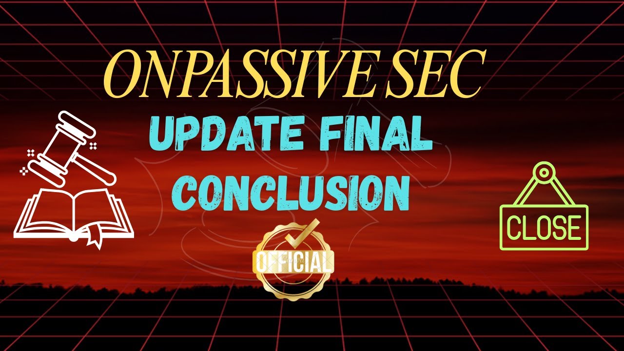 ✅ OnPassive SEC Update | Final Conclusion | Positive News & New Beginnings 🌟