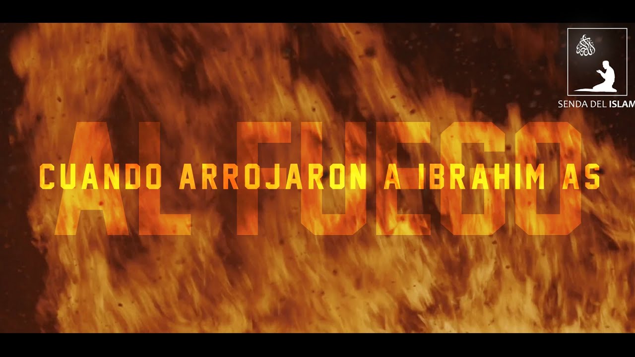 Cuando arrojaron al Profeta Abraham (as) al fuego