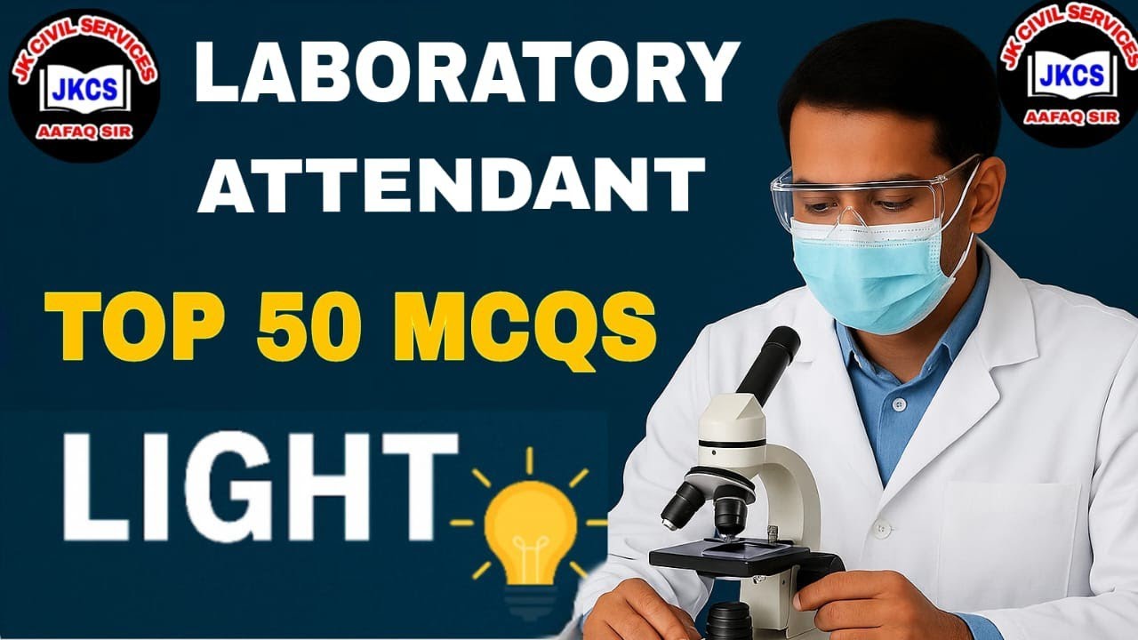 JKSSB 2025 (LEC 01) LABORATORY ATTENDENT - TOP 50 MCQ'S - LIGHT by AAMIR SIR 