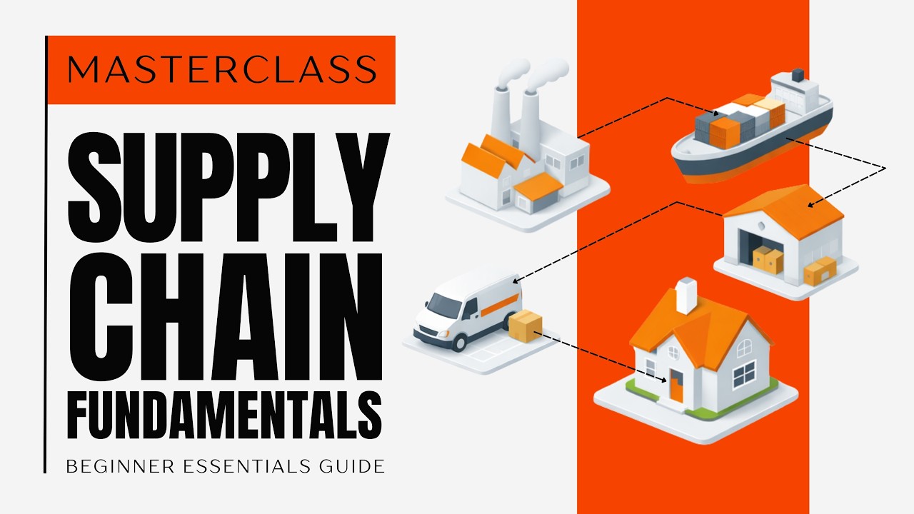 Supply Chain Masterclass: SCM Fundamentals Explained for Beginners