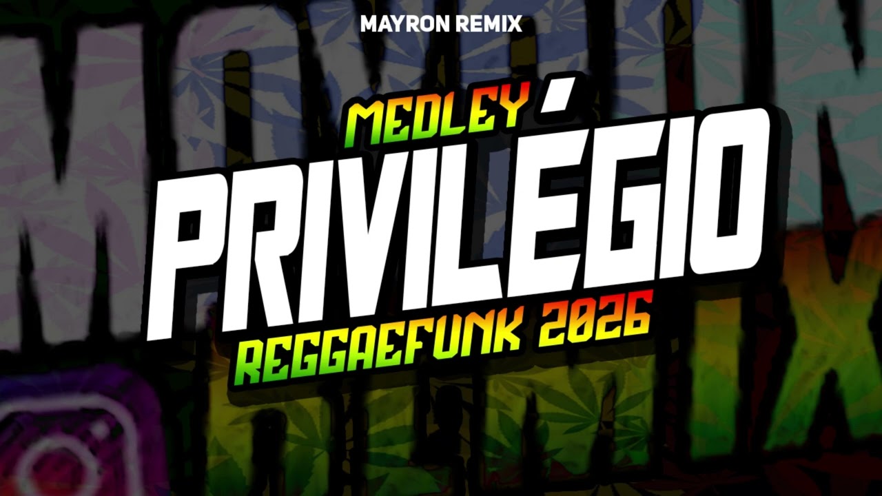 MEDLEY PRIVILÉGIO REGGAEFUNK 2026