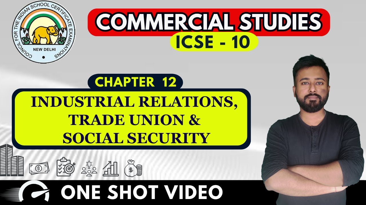 Industrial Relations, Trade Union & Social Security  | ICSE Commercial Studies Class 10 | Chapter 12