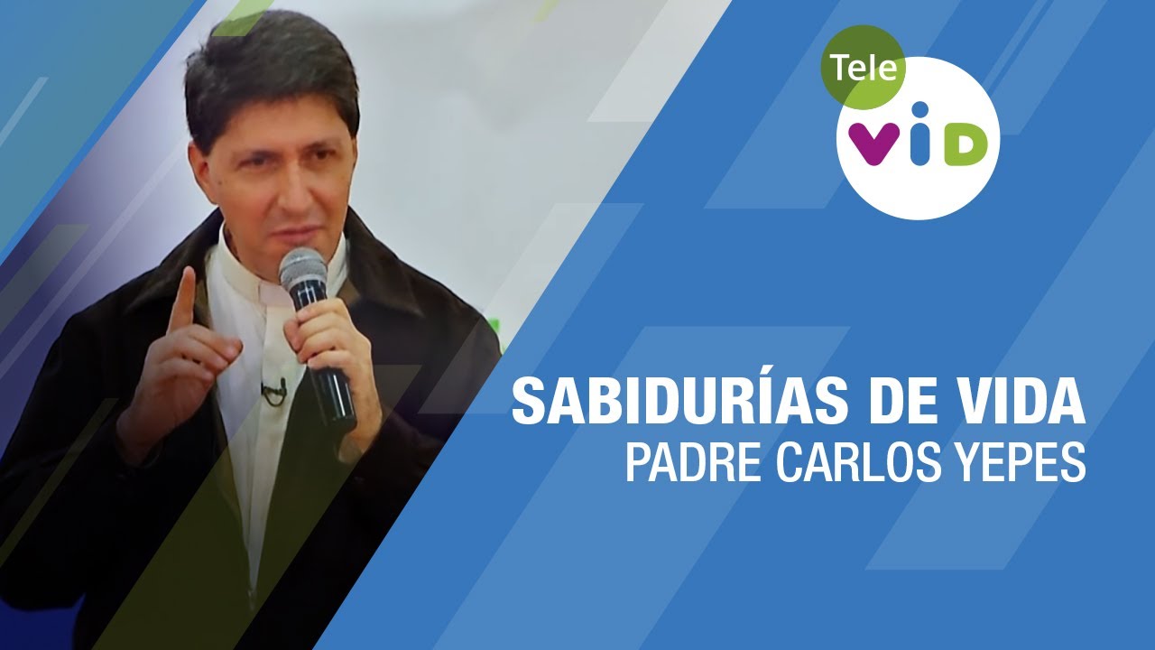 Sabidurías de Vida 🎙 retiro espiritual completo, Padre Carlos Yepes - Tele VID