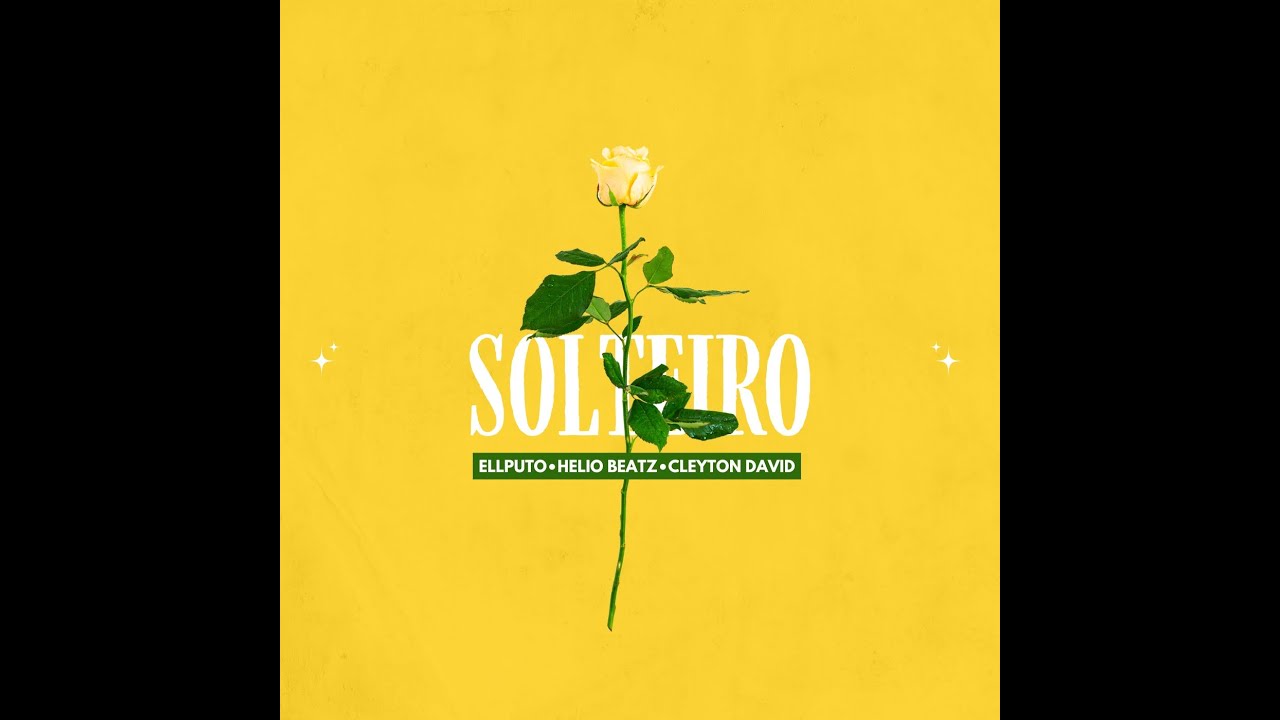 Ellputo, H&eacute;lio Beatz, Cleyton David - Solteiro (Lyric Video)