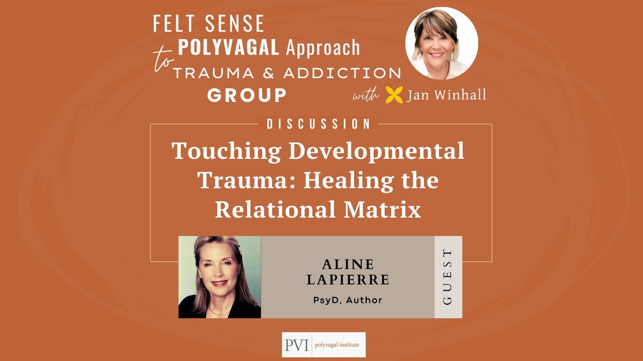 Touching Developmental Trauma: Healing the Relational Matrix with Aline LaPierre