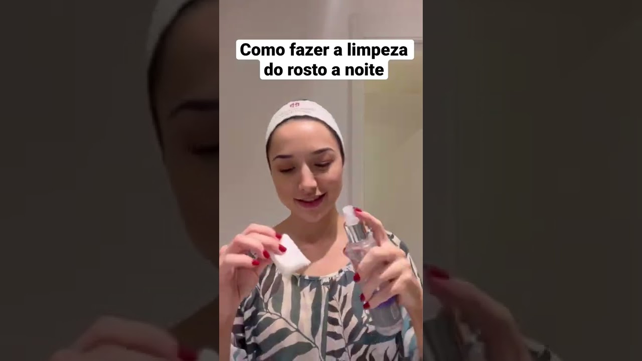 Como fazer a limpeza do seu rosto a noite