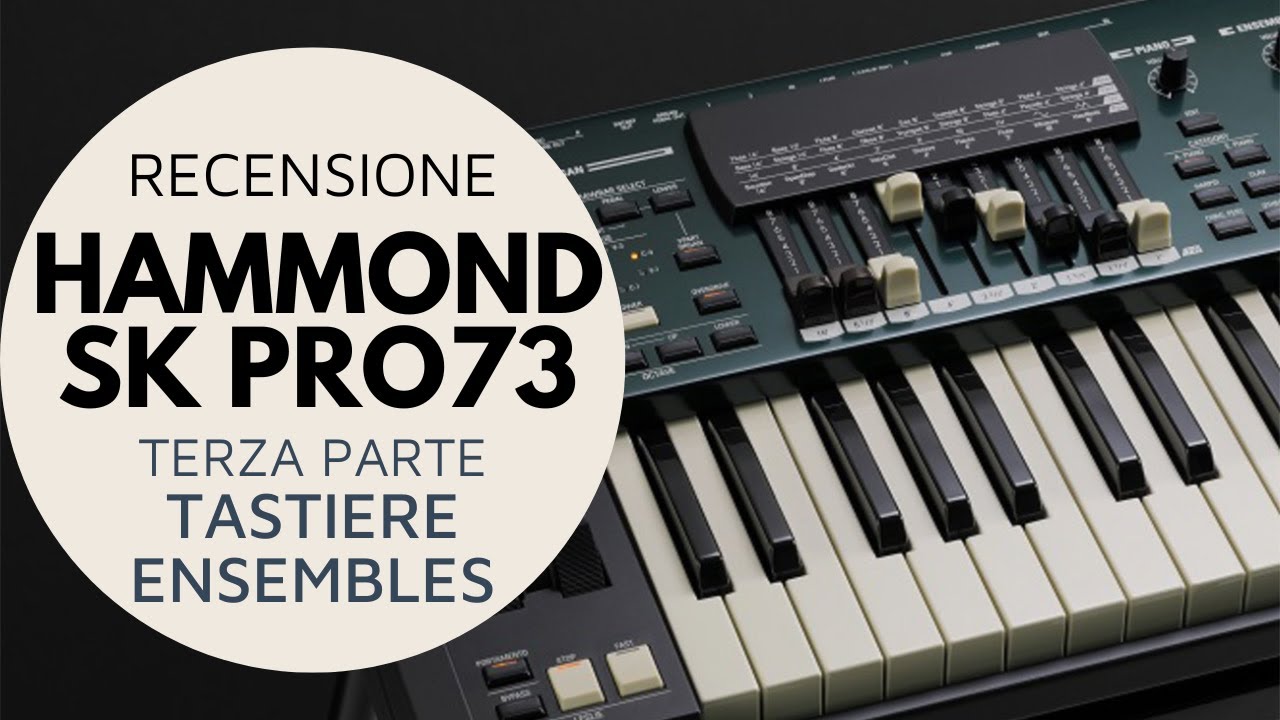 Recensione Hammond SkPro 73 (Terza Parte - Sezione Tastiere ed Ensembles)