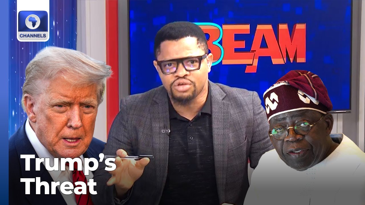 Trump&rsquo;s Threat: Tension Over Nigeria&rsquo;s Sovereignty, Truth About Religious Persecution | Beam