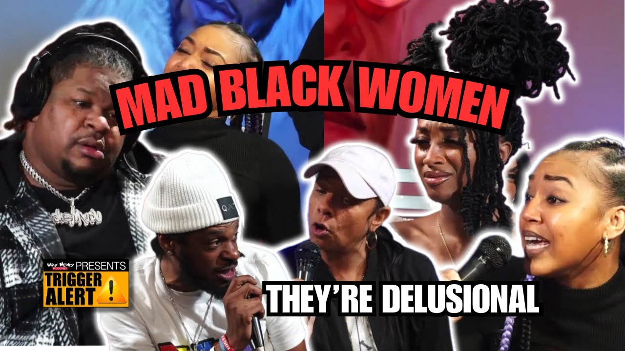 Mad Black Women VS. HIGH VALUE MAN THEY'RE Delusional! #TRIGGERALERT