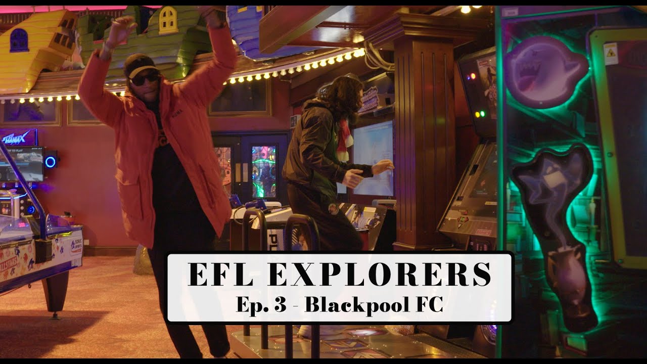 Blackpool F.C || EFL Explorers || Poet & Vuj