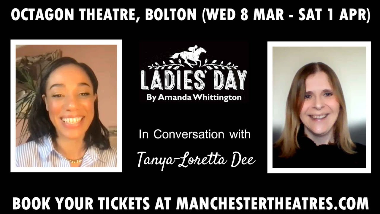 In Conversation with TANYA-LORETTA DEE talking about Ladies' Day at the Octagon Theatre, Bolton
