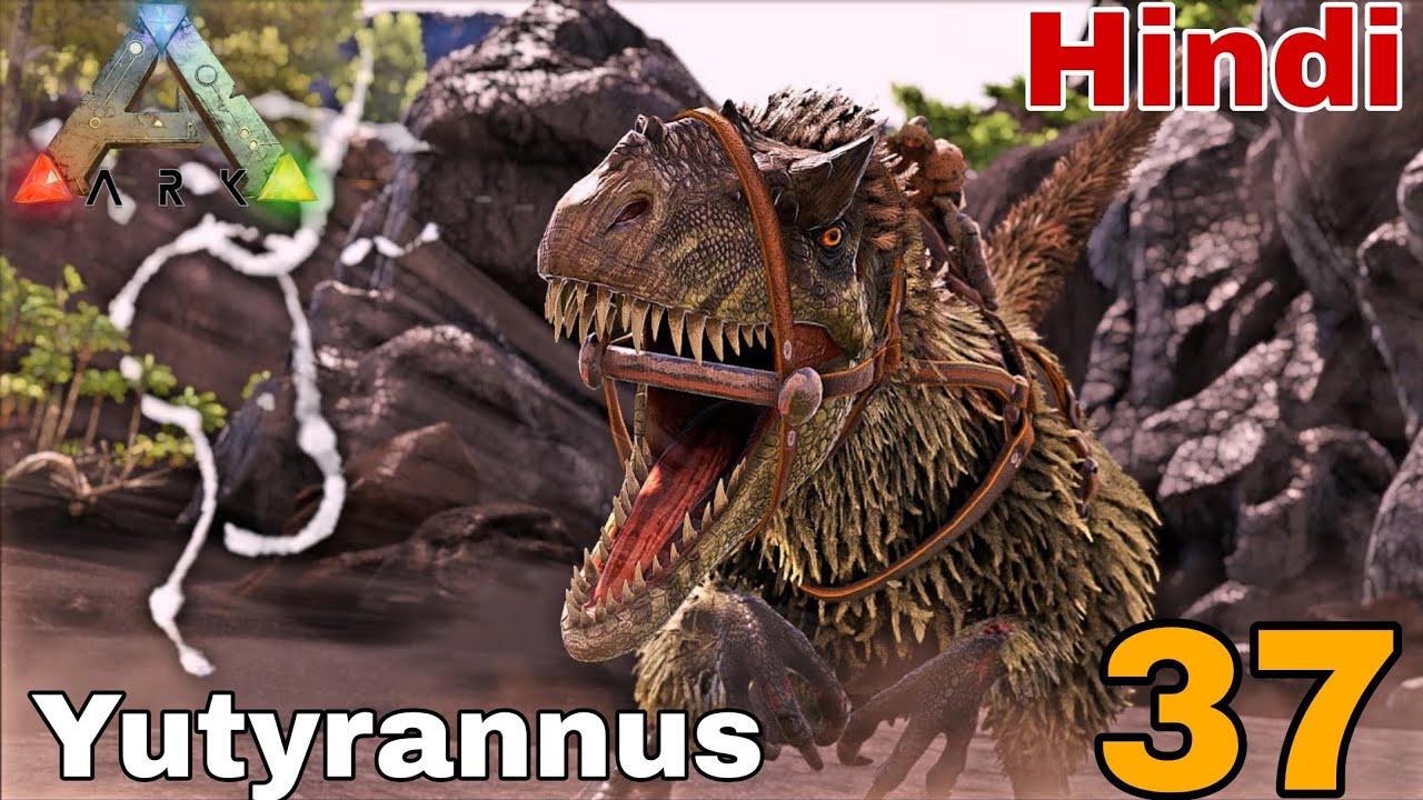 Yutyrannus Tame Episode 37 ARK Survival Evolved Hindi 