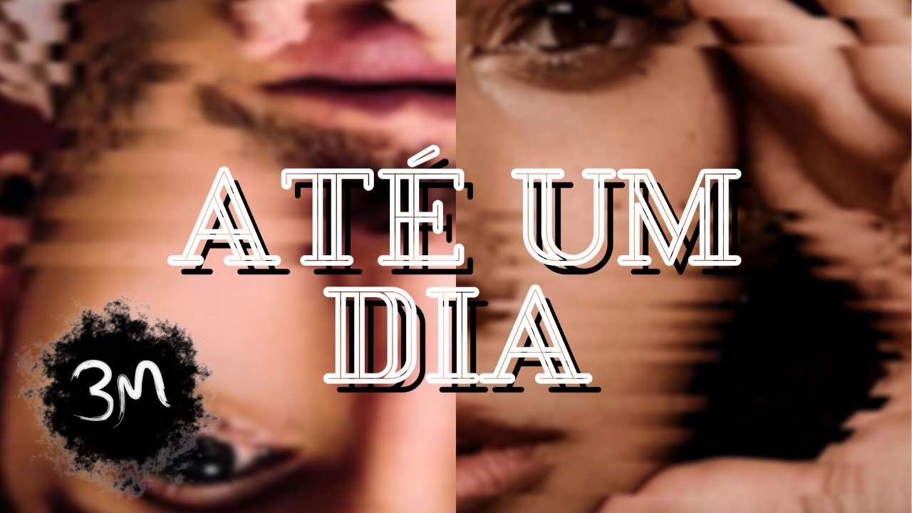 BM - Até Um Dia ♪