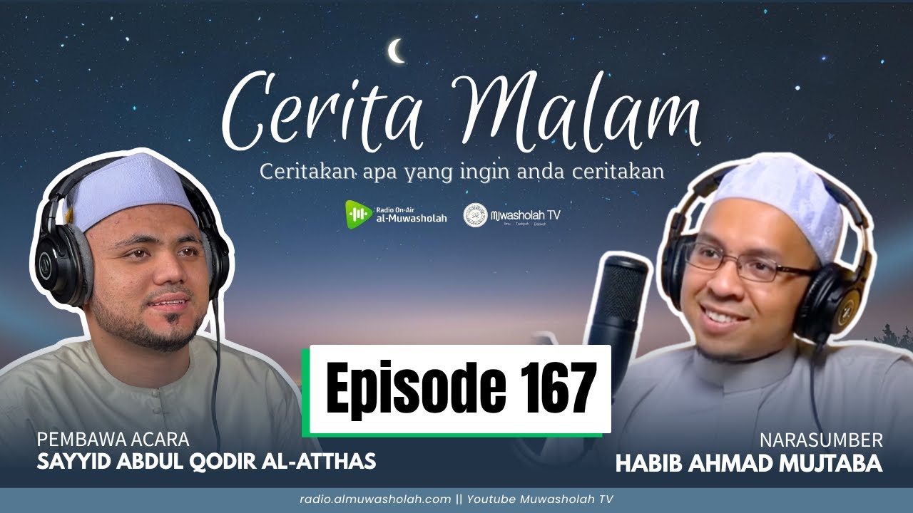 🔴 (LIVE) CERITA MALAM EPISODE 167 || Habib Ahmad Mujtaba bin Shahab & Sayyid Abdul Qodir Al-Atthas