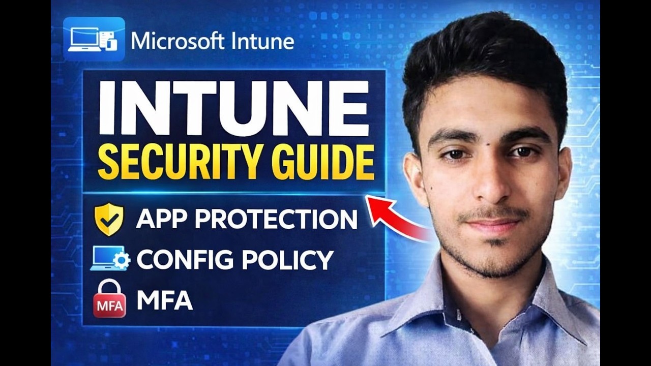 Intune Admin Training | How to Implement App Protection, Config Policies & MFA