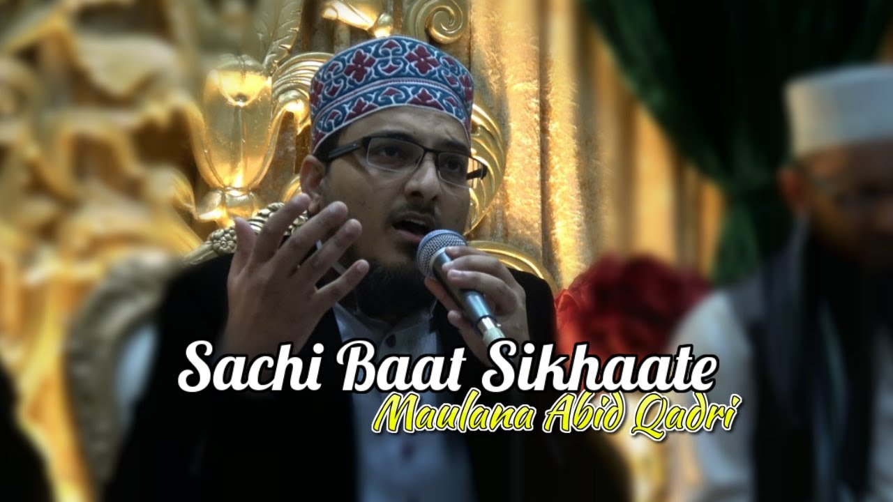 Sachi Baat Sikhaate Yeh Hai - Maulana Abid Qadri