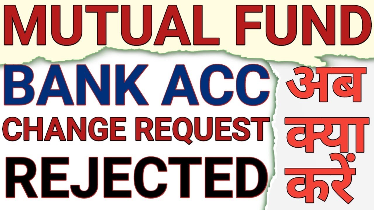 MUTUAL FUND BANK ACC CHANGE REQUEST REJECTED|WHY PAYOUT BANK ACC CHANGE REQUEST RJECTE AGAIN & AGAIN