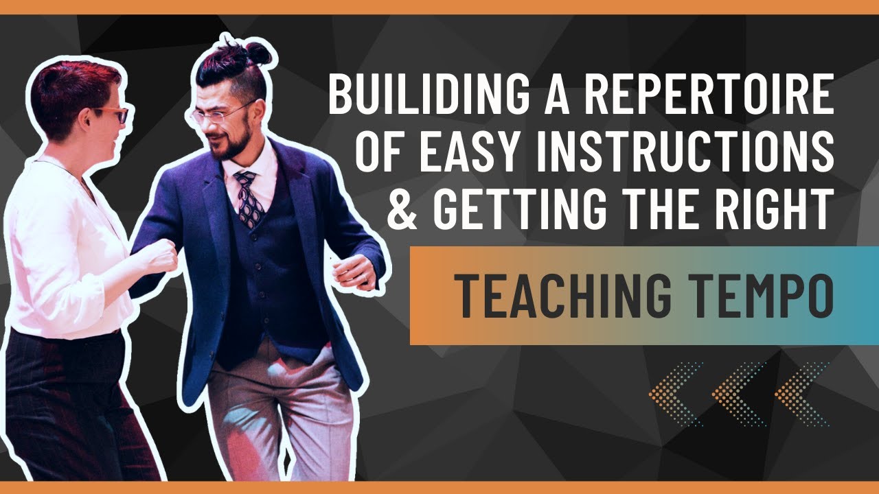 Building a repertoire of easy instructions & getting the optimal teaching tempo in class