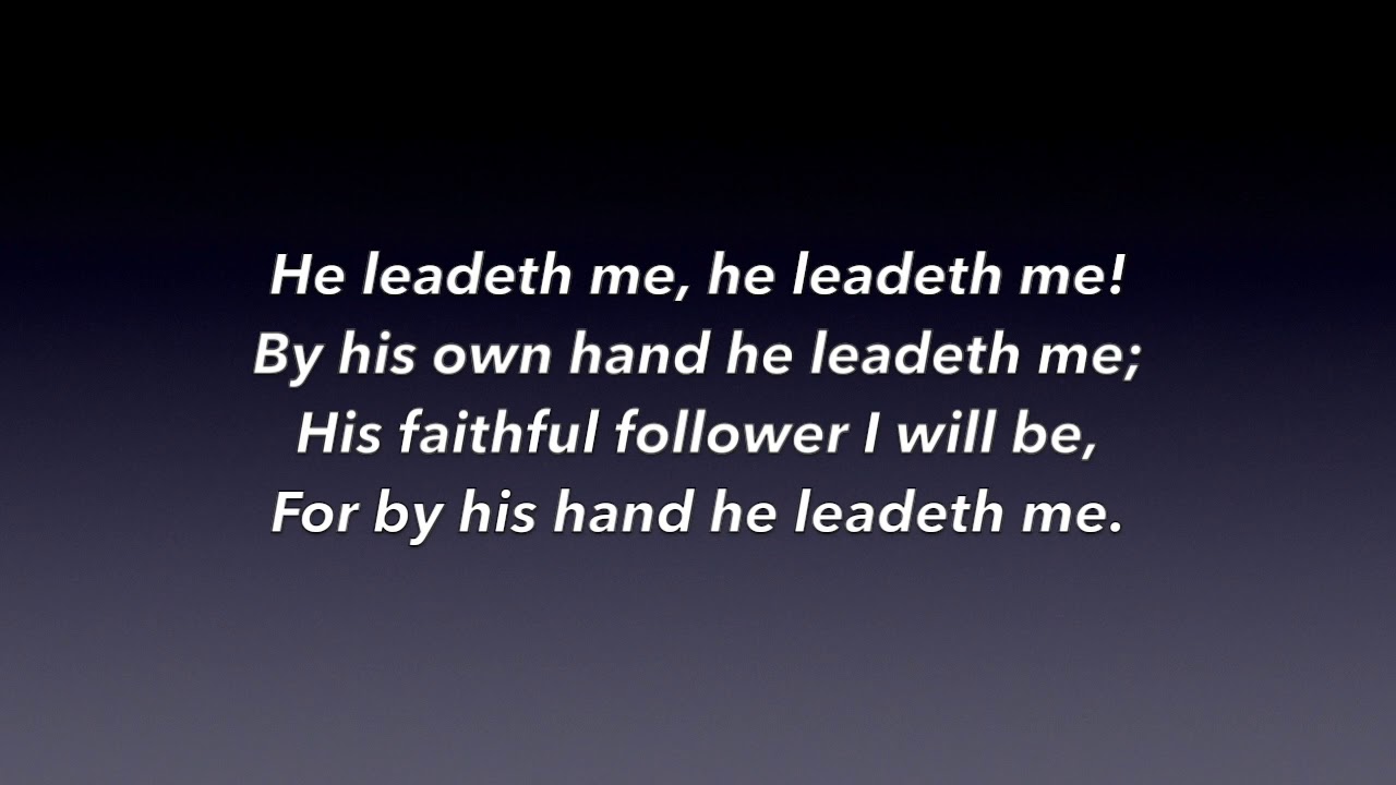 645   He leadeth me!