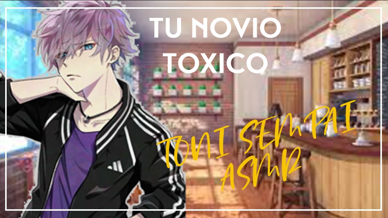 Novio Tóxico / Roleplay asmr / Toni Sempai ASMR