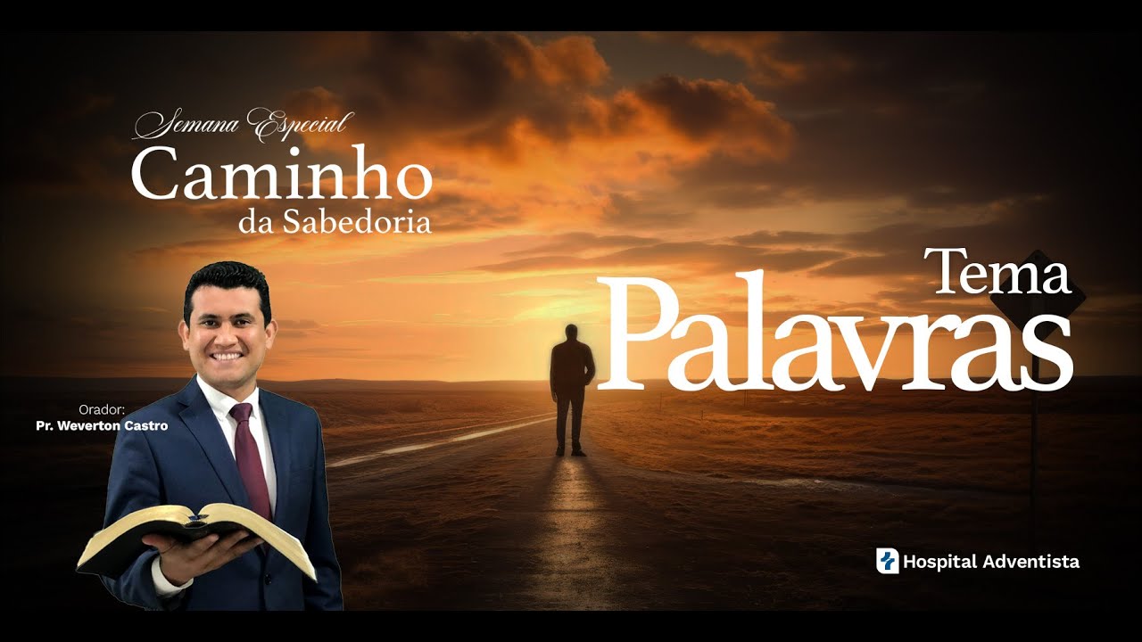 Caminho da Sabedoria | Quarta-feira: Palavras | Semana de Oração Hospital Adventista