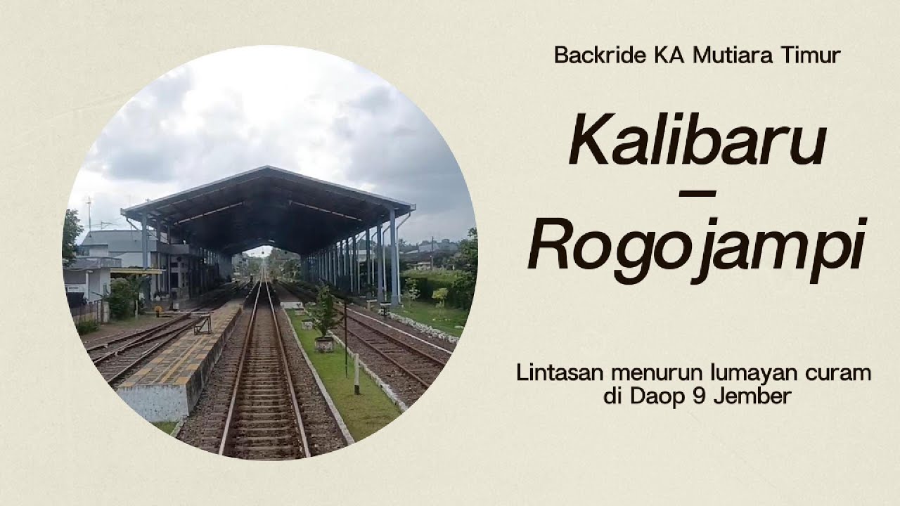 Kalibaru - Rogojampi | Lintasan menurun lumayan curam di Daop 9 Jember | BR KA Mutiara Timur