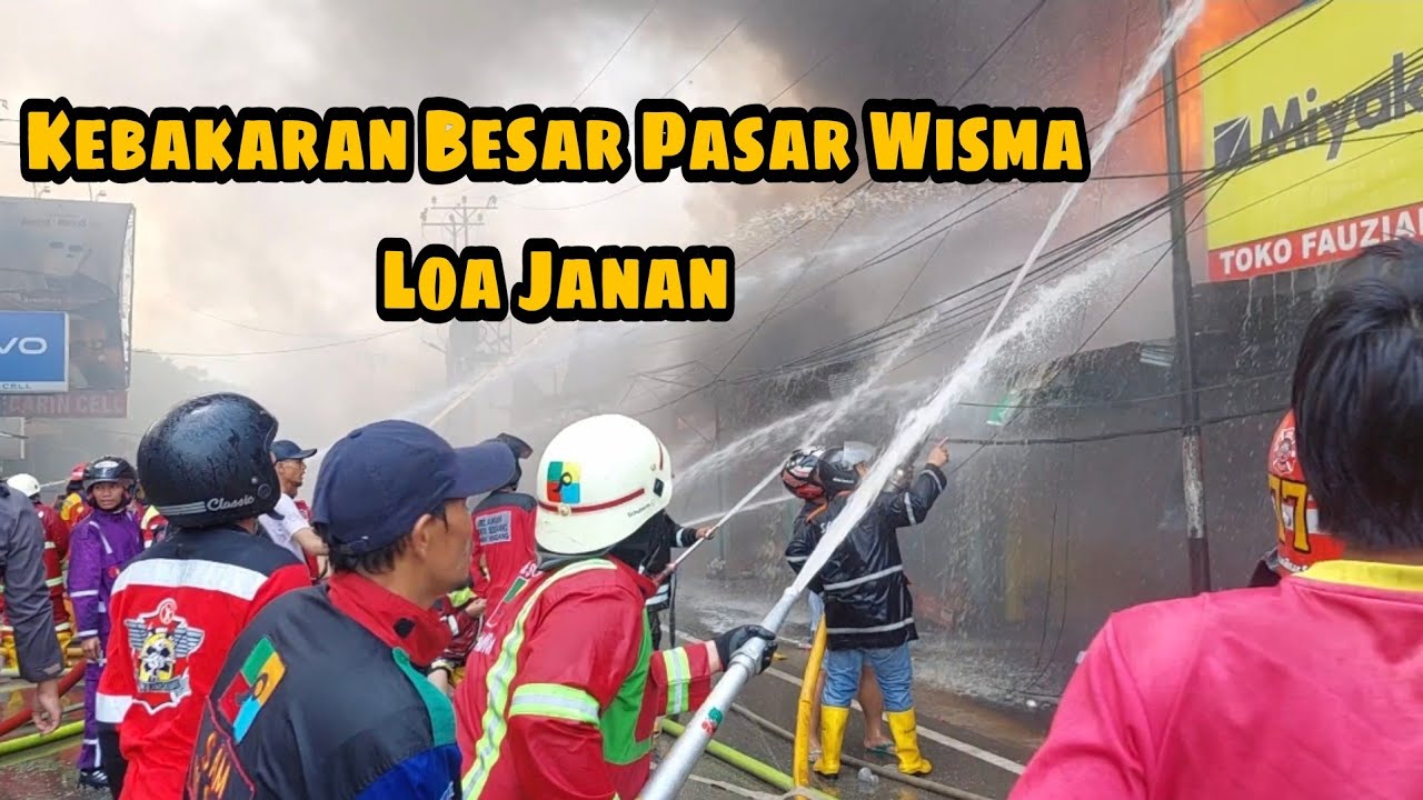 Kebakaran Besar Pasar Wisma Loa Janan (Part 1)