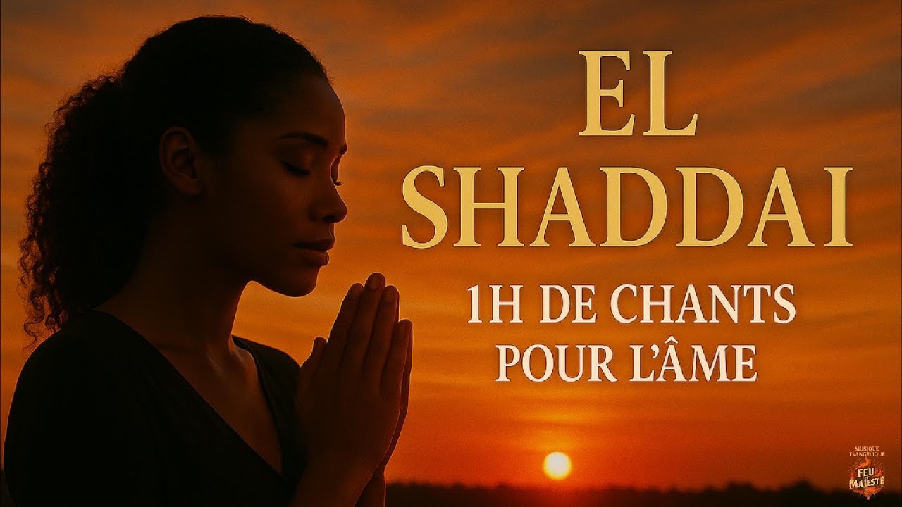 EL SHADDAÏ — 1H de chants pour l’âme | Musique d’adoration & de réconfort